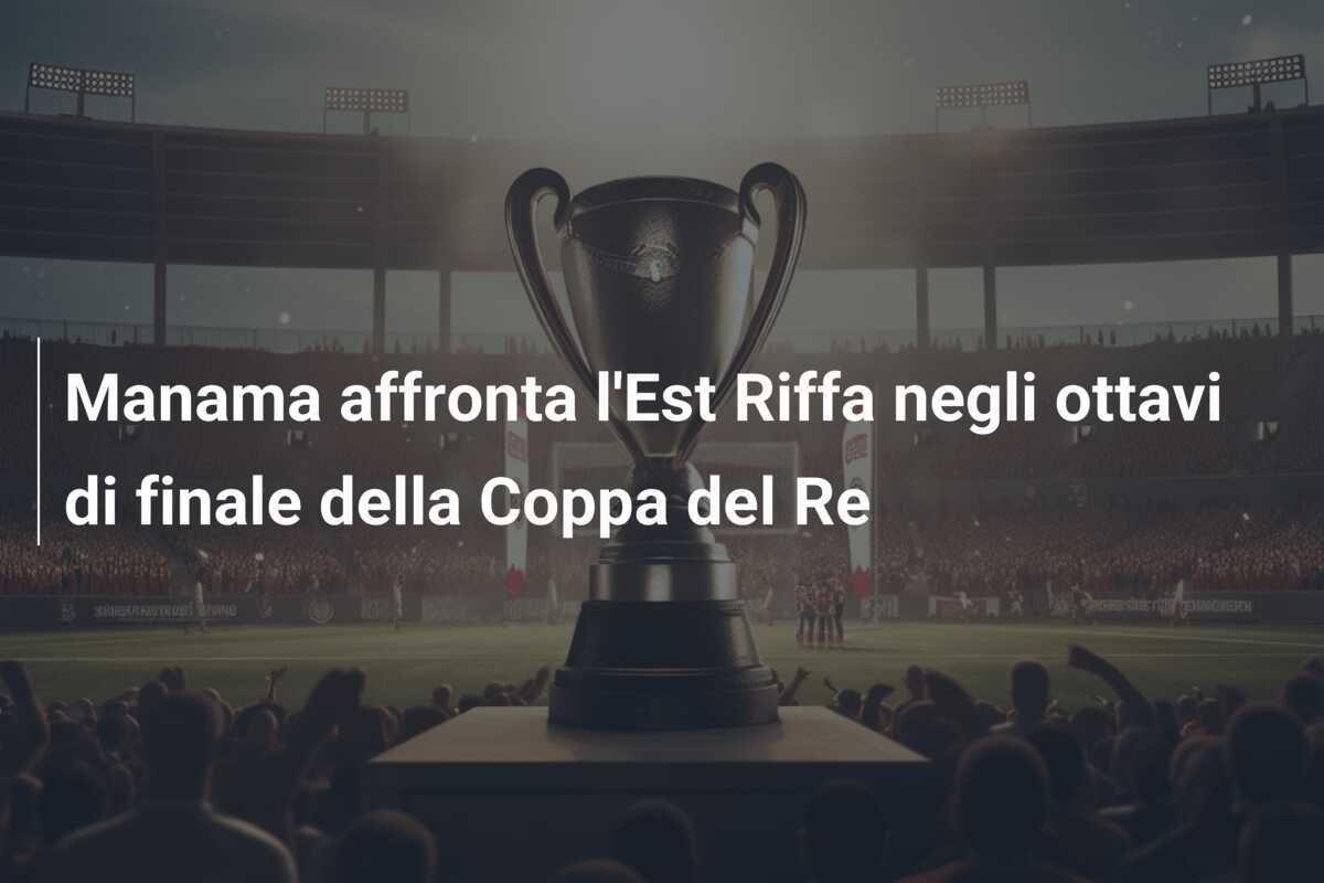 Manama affronta l'Est Riffa negli ottavi di finale della Coppa del Re