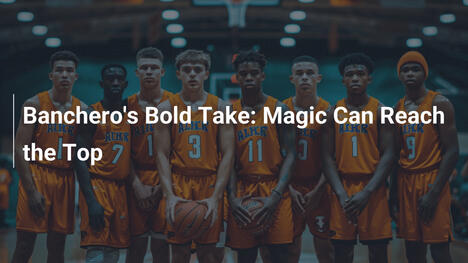A Aposta Audaciosa de Banchero: Magic Pode Alcançar o Topo
