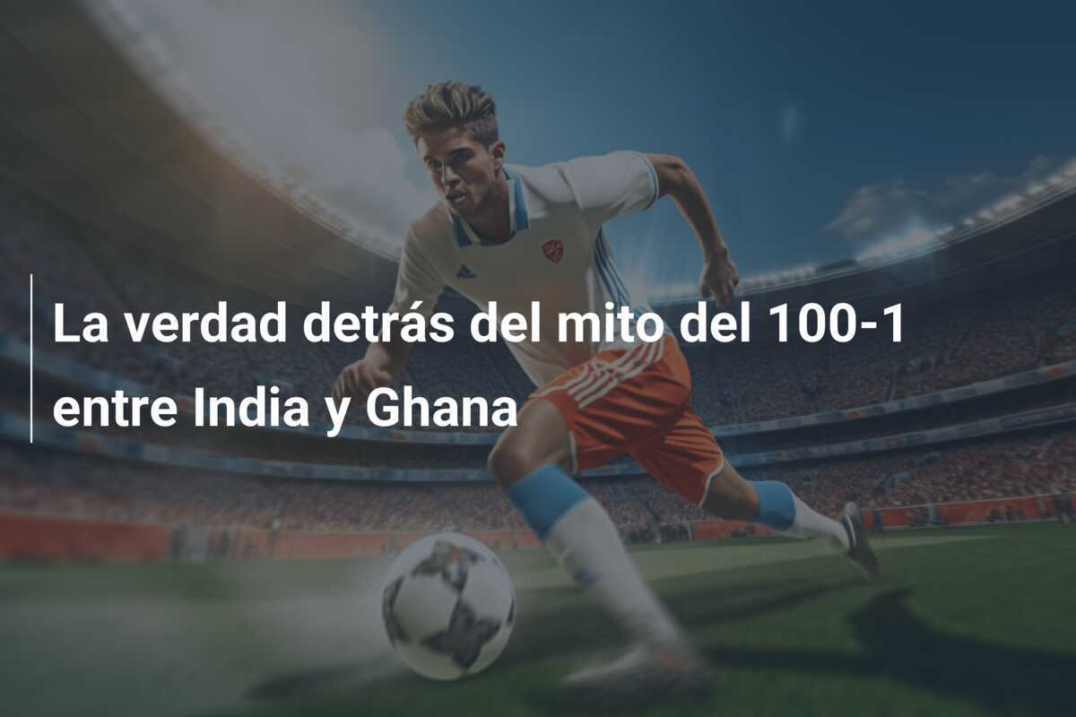 La verdad detrás del mito del 100-1 entre India y Ghana