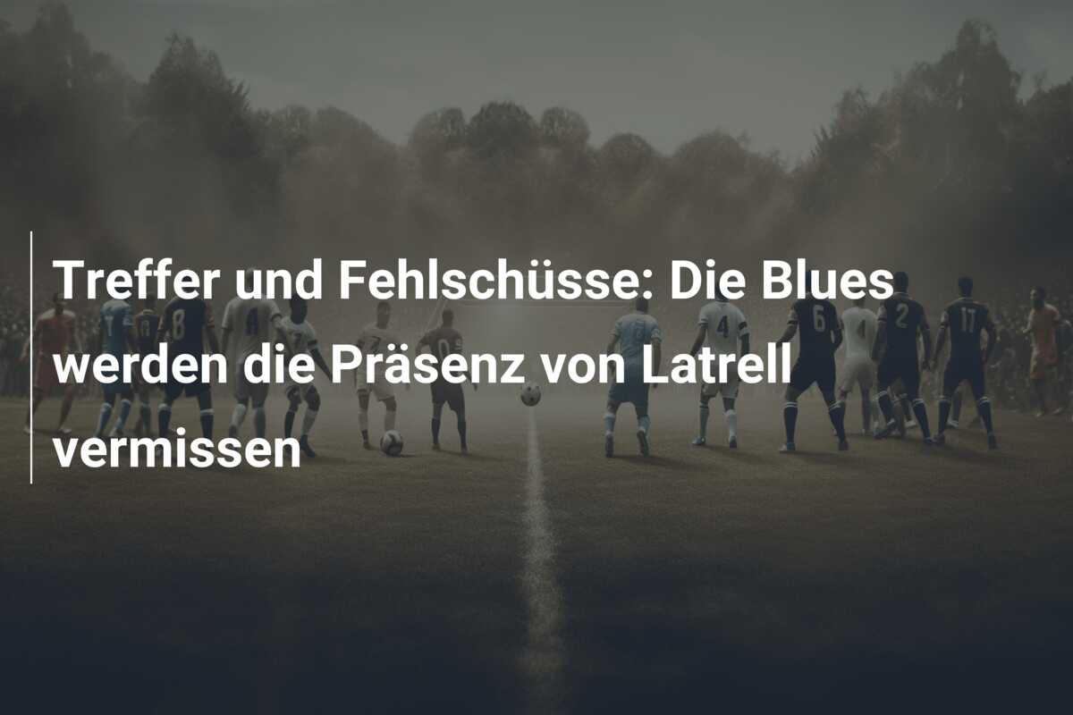 Treffer und Fehlschüsse: Die Blues werden die Präsenz von Latrell vermissen