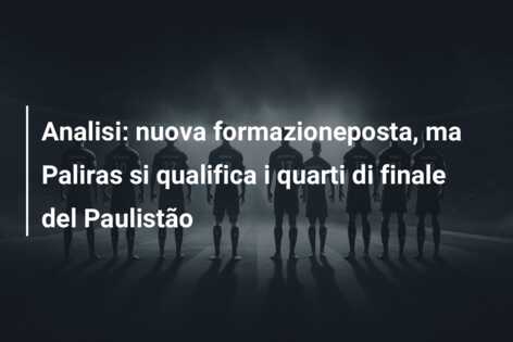 Analisi: nuova formazioneposta, ma Paliras si qualifica i quarti di finale del Paulistão