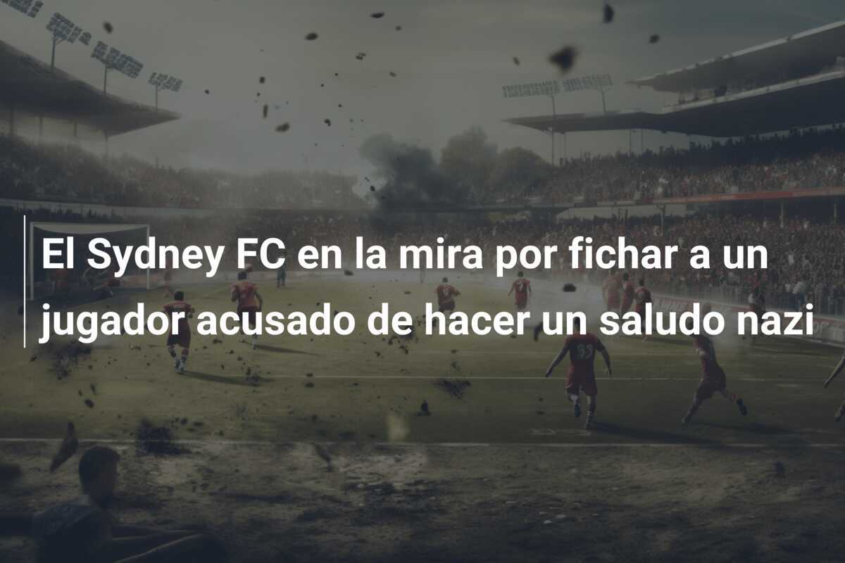 El Sydney FC en la mira por fichar a un jugador acusado de hacer un saludo nazi