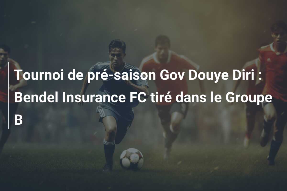 Tournoi de pré-saison Gov Douye Diri : Bendel Insurance FC tiré dans le Groupe B