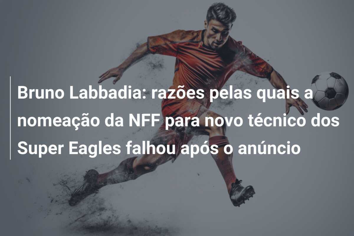 Bruno Labbadia: razões pelas quais a nomeação da NFF para novo técnico dos Super Eagles falhou após o anúncio