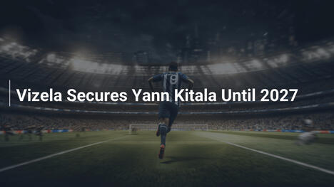 Vizela Secures Yann Kitala Until 2027