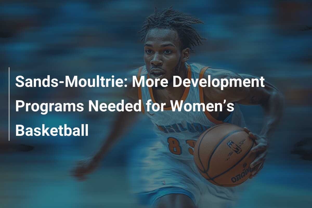 Suns-Moultrie: The need for further development programs for women's basketball - footboom1.com - News Directory 3