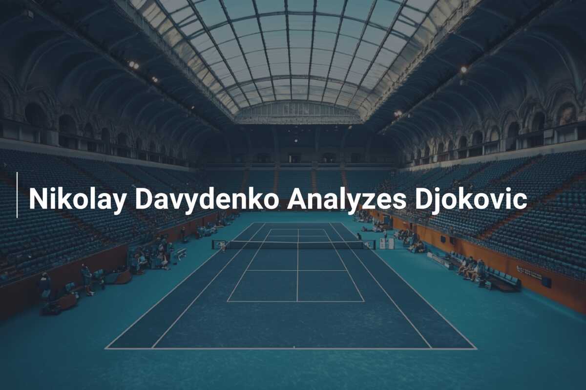 Nikolay Davydenko analysiert Djokovic