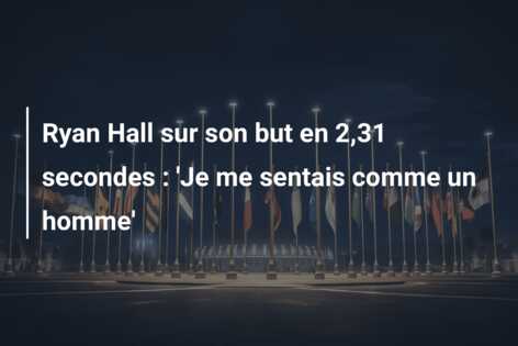 Ryan Hall sur son but en 2,31 secondes : ‘Je me sentais comme un homme’