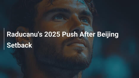 Raducanus 2025-Offensive nach Rückschlag in Peking
