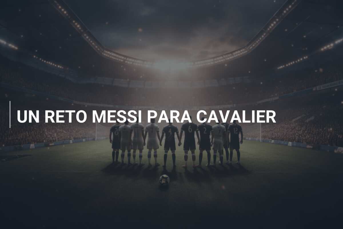 UN RETO MESSI PARA CAVALIER