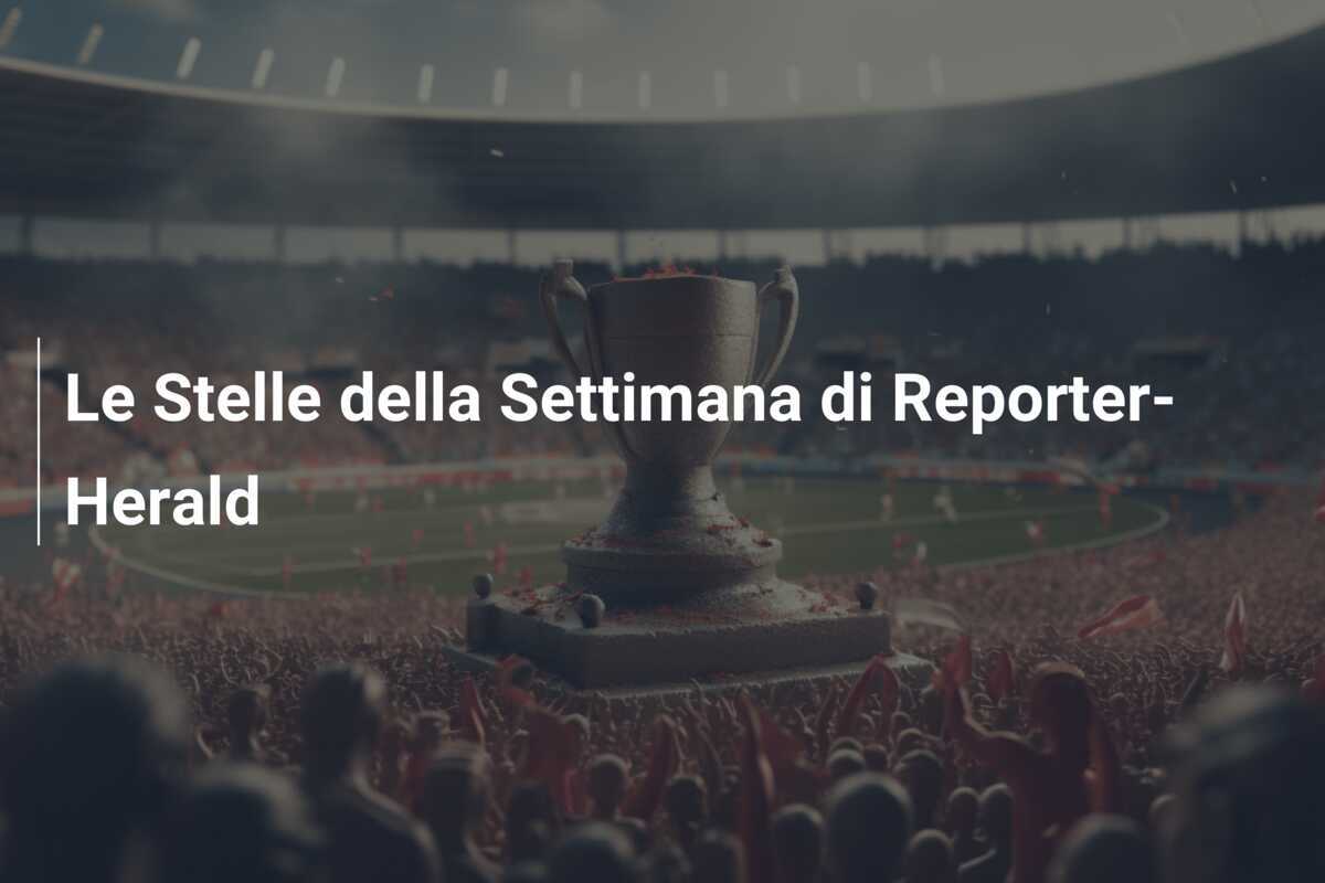 Le Stelle della Settimana di Reporter-Herald