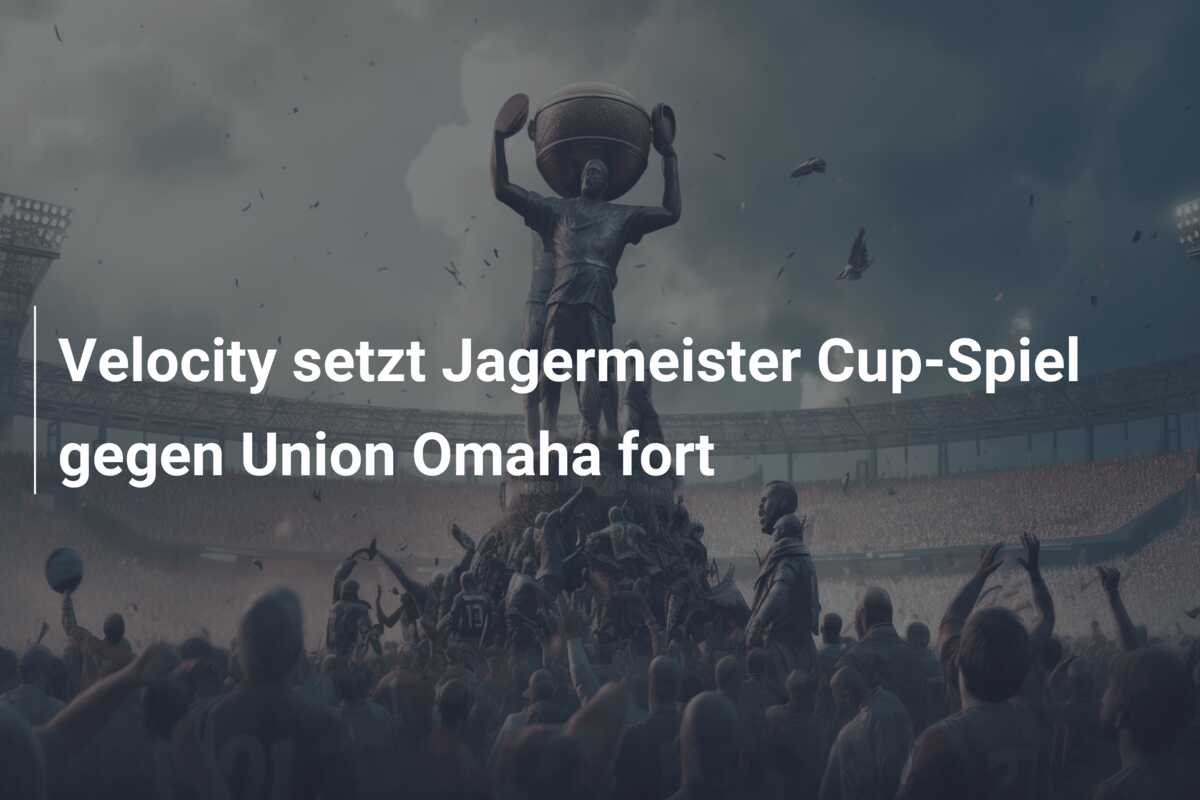 Velocity setzt Jagermeister Cup-Spiel gegen Union Omaha fort