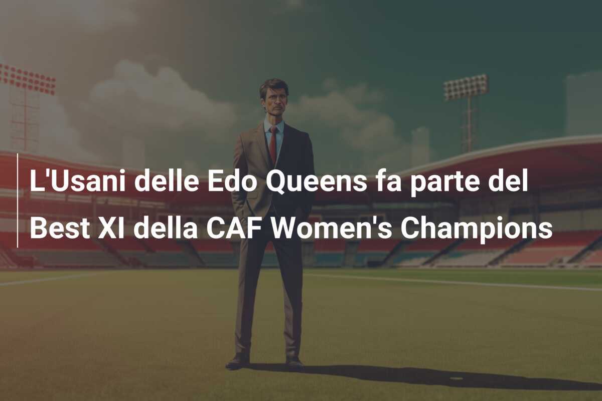 L'Usani delle Edo Queens fa parte del Best XI della CAF Women's Champions