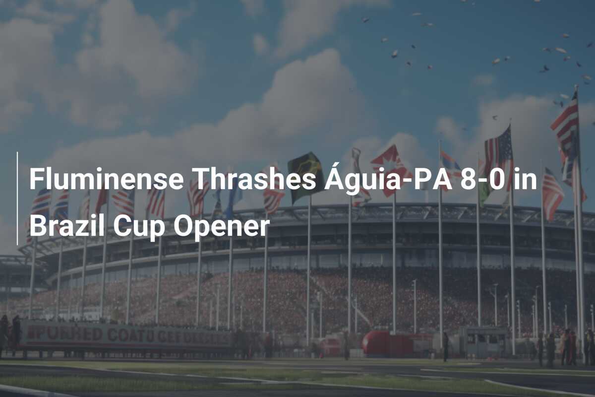 Fluminense Crushes Águia-PA 8-0 in Brazil Cup Opener - News Directory 3