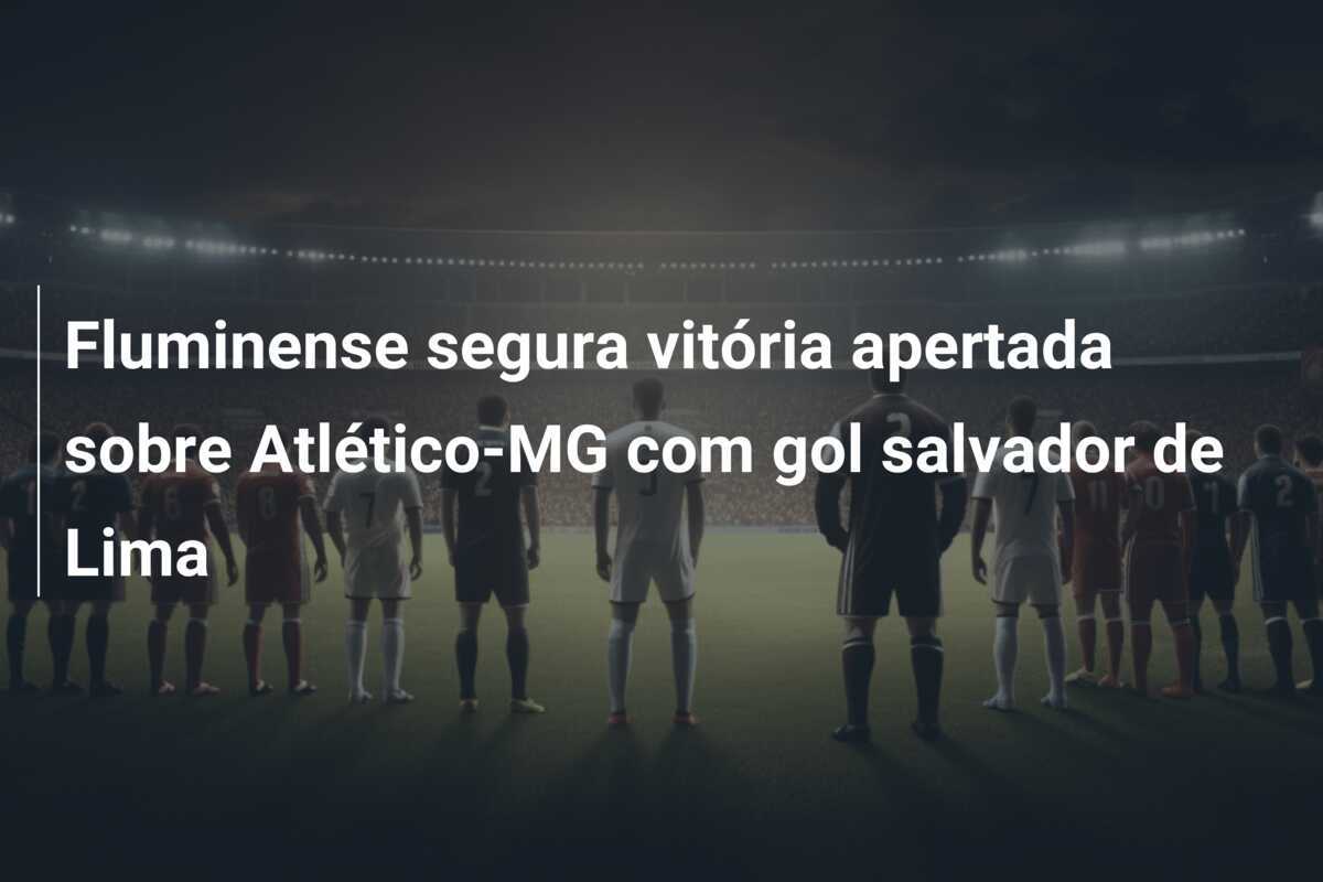 Fluminense segura vitória apertada sobre Atlético-MG com gol salvador de Lima
