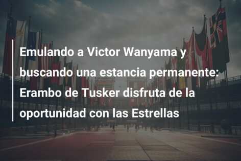 Emulando a Victor Wanyama y buscando una estancia permanente: Erambo de Tusker disfruta de la oportunidad con las Estrellas