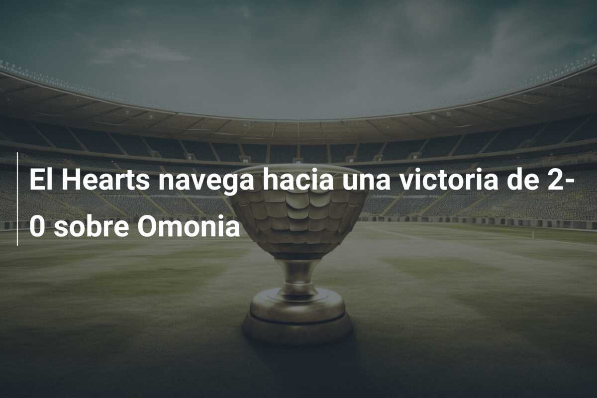 El Hearts navega hacia una victoria de 2-0 sobre Omonia