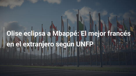 Olise eclipsa a Mbappé: El mejor francés en el extranjero según UNFP