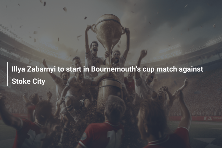 Illya Zabarnyi to start in Bournemouth’s cup match against Stoke City