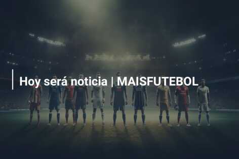 Hoy será noticia | MAISFUTEBOL