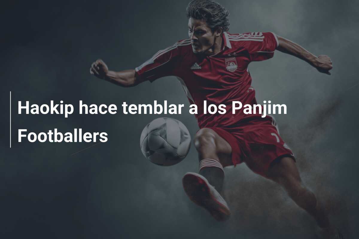 Haokip hace temblar a los Panjim Footballers
