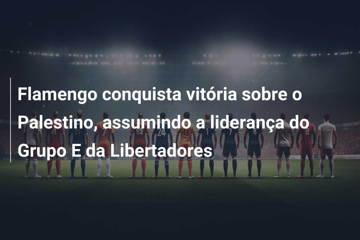 Flamengo conquista vitória sobre o Palestino, assumindo a liderança do Grupo E da Libertadores