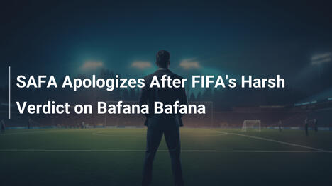 SAFA si scusa dopo la dura sentenza FIFA su Bafana Bafana