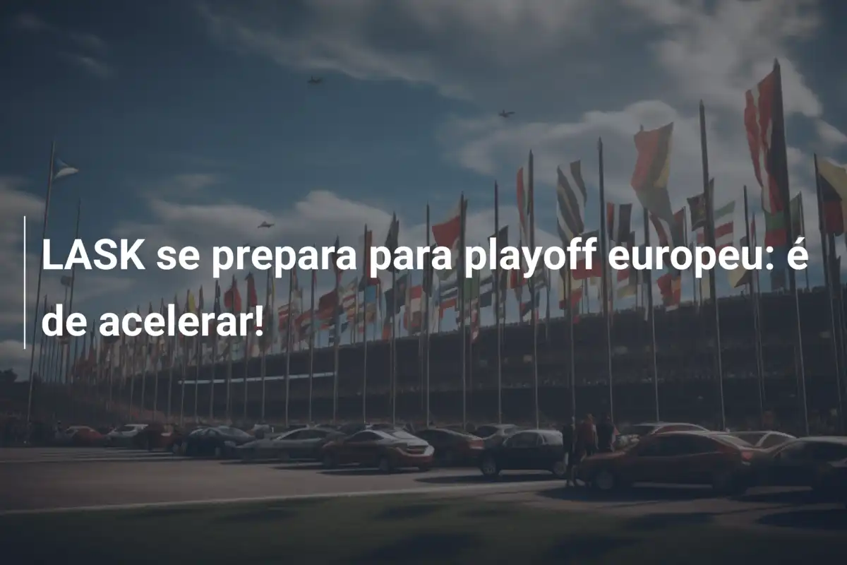 LASK se prepara para playoff europeu: é de acelerar!