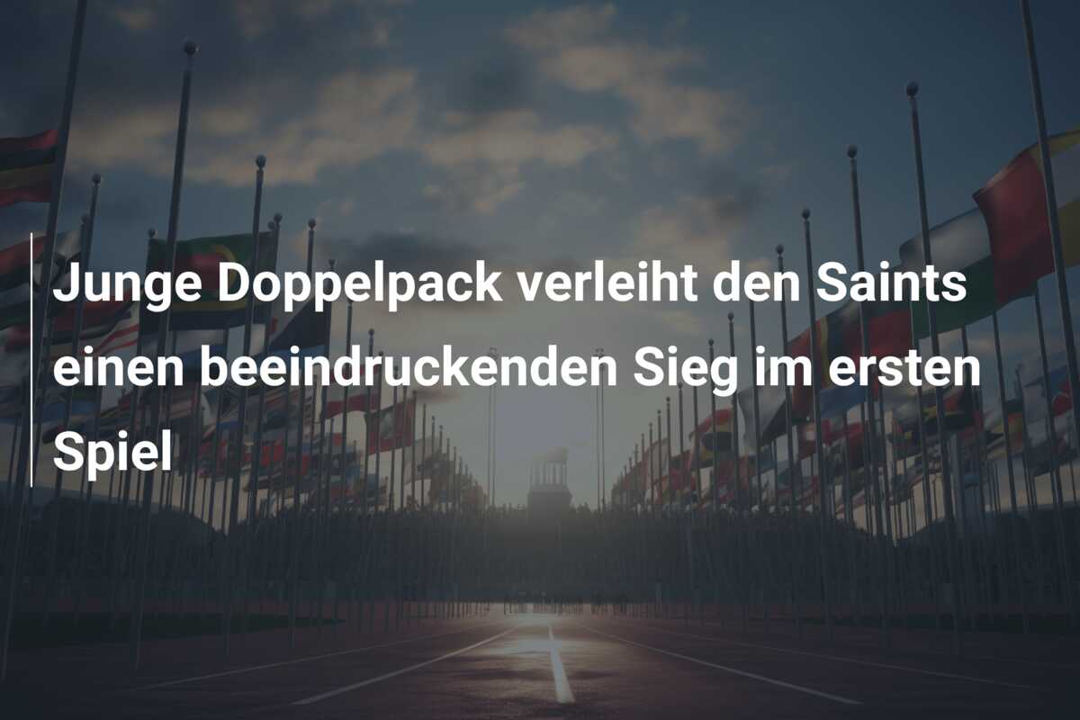 Junge Doppelpack verleiht den Saints einen beeindruckenden Sieg im ersten Spiel