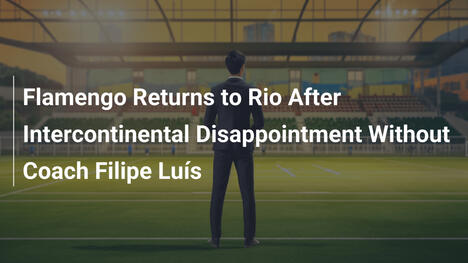 Flamengo Rientra a Rio Senza Filipe Luís Dopo la Delusione Intercontinentale