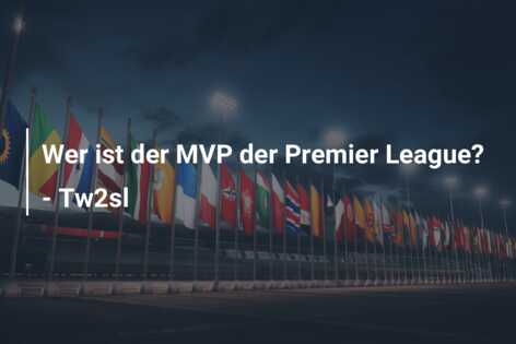 Wer ist der MVP der Premier League? – Tw2sl