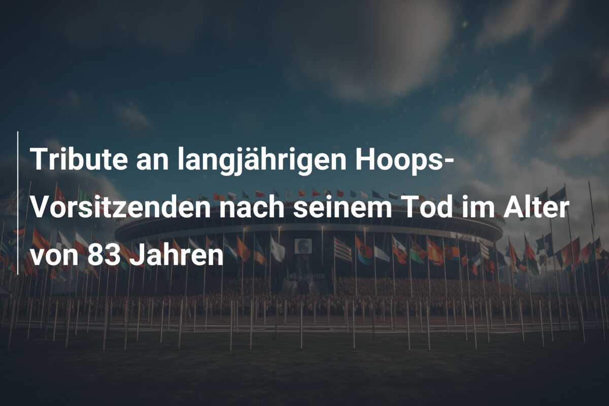 Tribute an langjährigen Hoops-Vorsitzenden nach seinem Tod im Alter von 83 Jahren