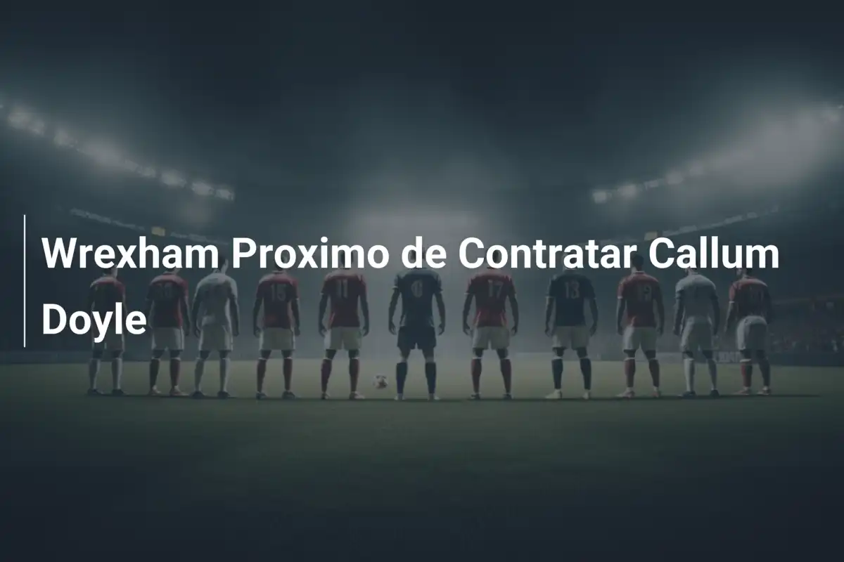 Wrexham Proximo de Contratar Callum Doyle
