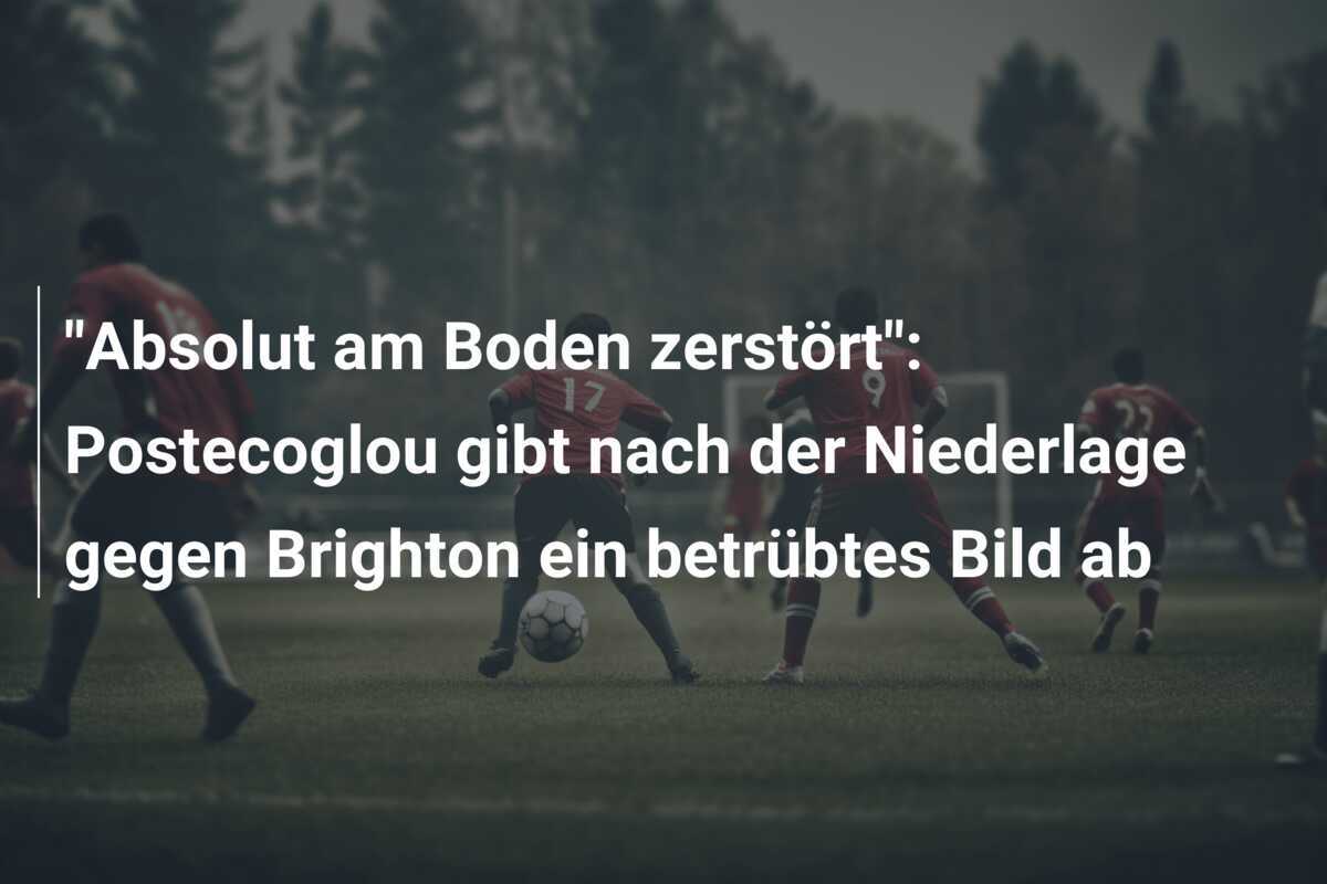 "Absolut am Boden zerstört": Postecoglou gibt nach der Niederlage gegen Brighton ein betrübtes Bild ab