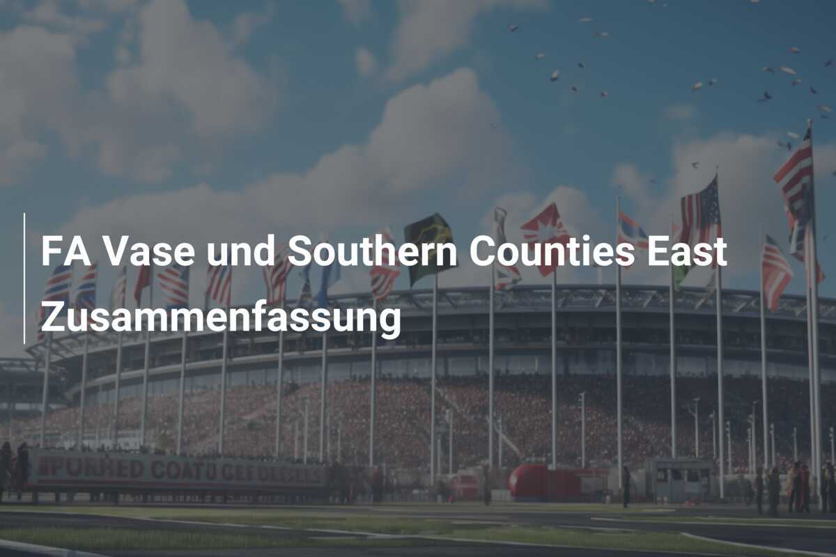 FA Vase und Southern Counties East Zusammenfassung