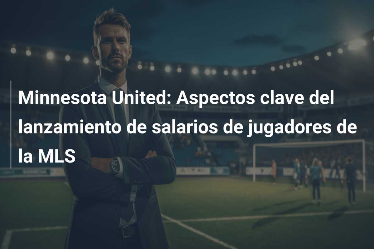 Minnesota United: Aspectos clave del lanzamiento de salarios de jugadores de la MLS