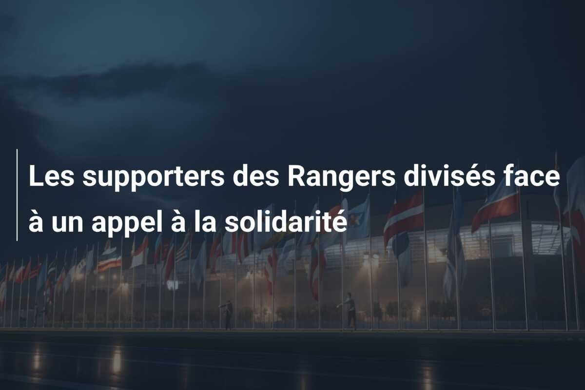 Les supporters des Rangers divisés face à un appel à la solidarité