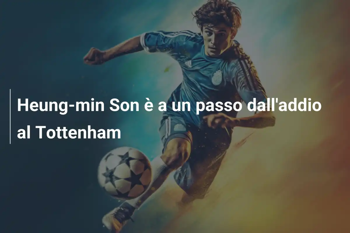 Heung-min Son è a un passo dall'addio al Tottenham