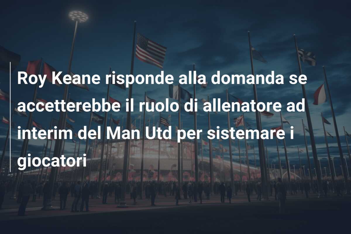 Roy Keane risponde alla domanda se accetterebbe il ruolo di allenatore ad interim del Man Utd per sistemare i giocatori
