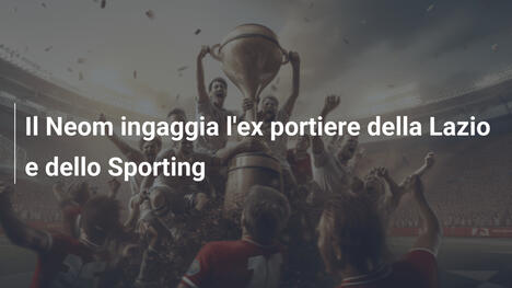 Il Neom ingaggia l'ex portiere della Lazio e dello Sporting