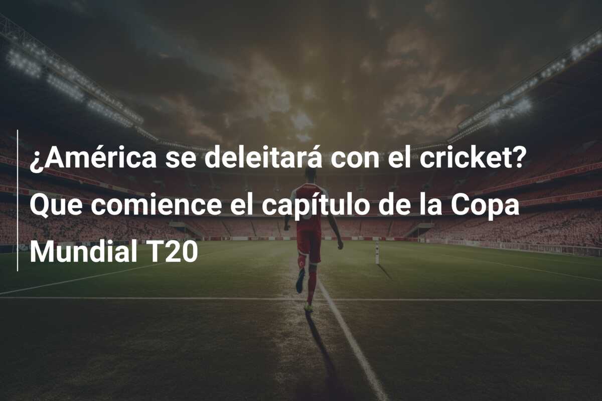 ¿América se deleitará con el cricket? Que comience el capítulo de la Copa Mundial T20