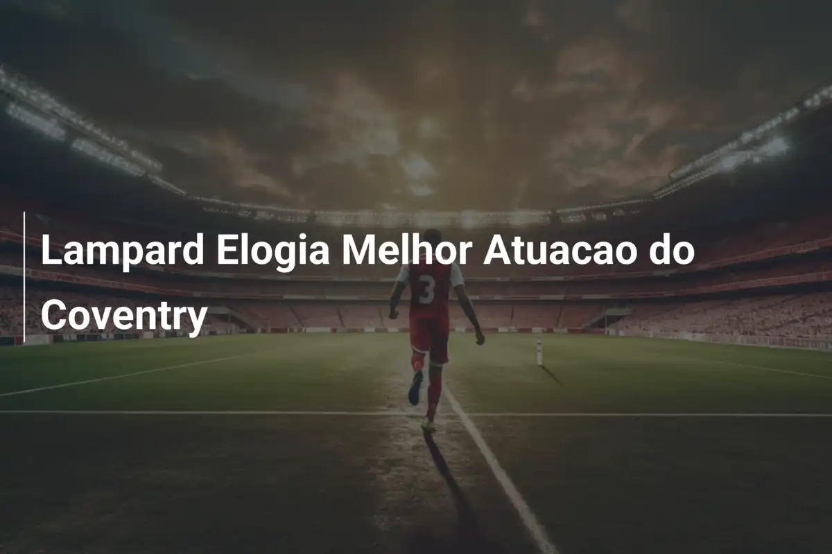 Lampard Elogia Melhor Atuacao do Coventry