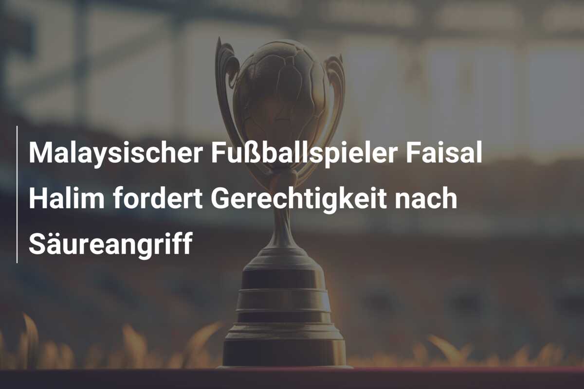 Malaysischer Fußballspieler Faisal Halim fordert Gerechtigkeit nach Säureangriff