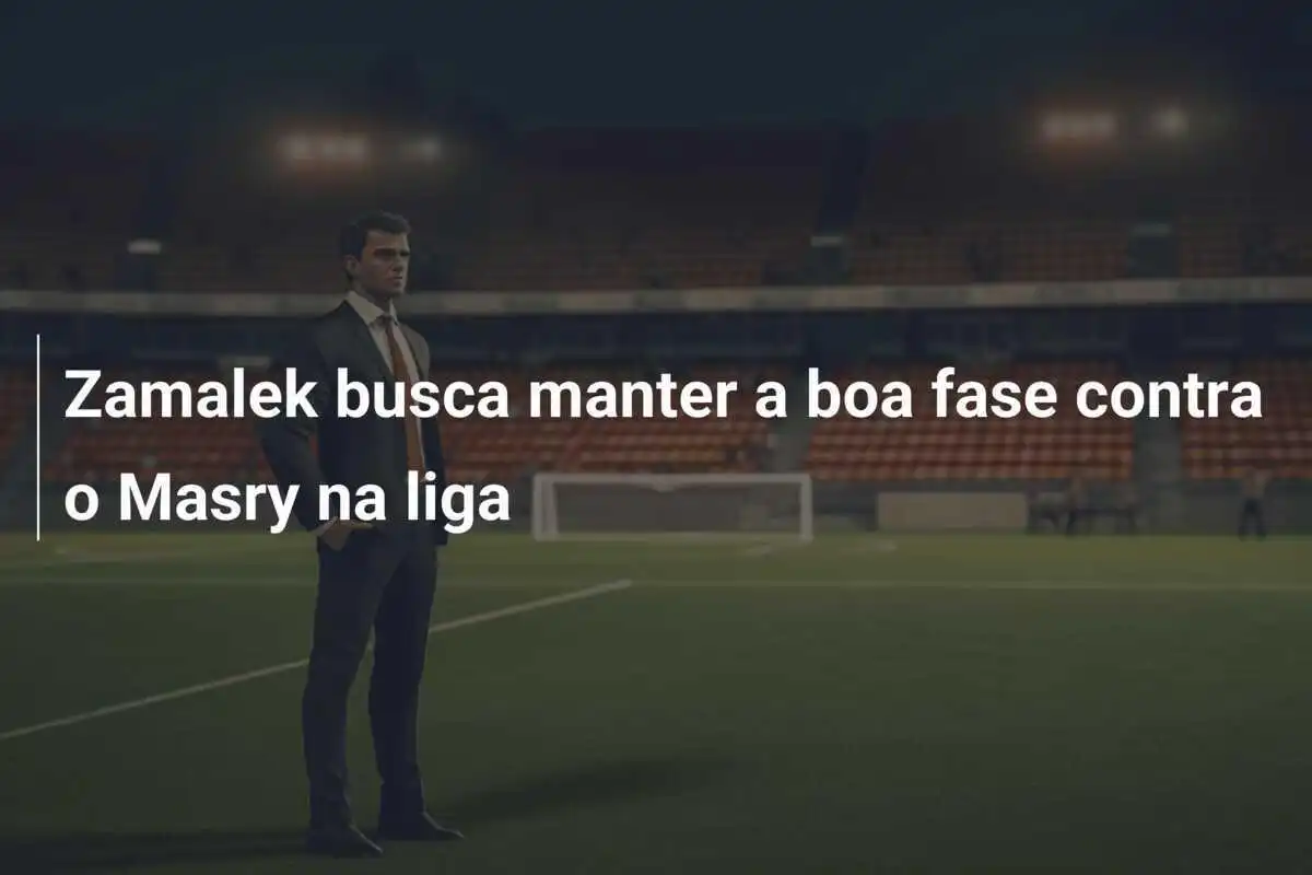 Zamalek busca manter a boa fase contra o Masry na liga