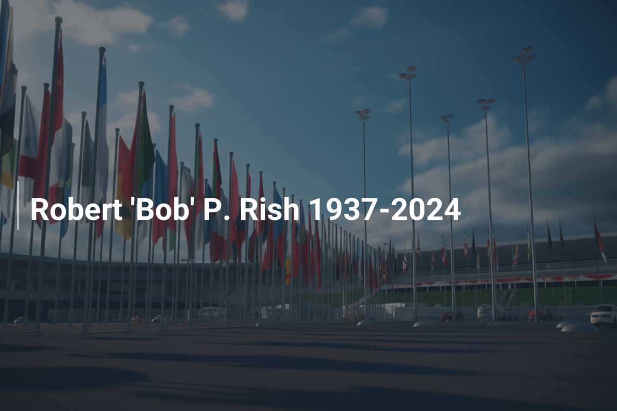 Robert ‘Bob’ P. Rish 1937-2024