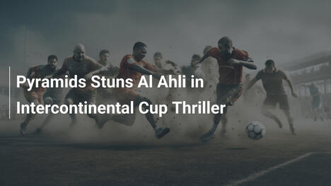 Pyramids Stende Al Ahli nel Thriller della Coppa Intercontinentale