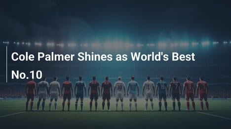 Cole Palmer Splende come Miglior No.10 al Mondo