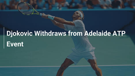 Djokovic zieht sich von Adelaide ATP Event zurück