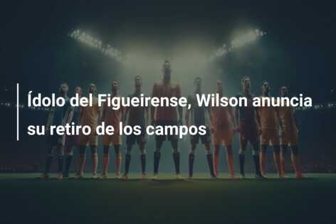 Ídolo del Figueirense, Wilson anuncia su retiro de los campos