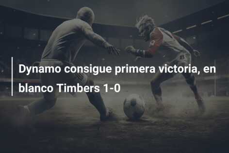 Dynamo consigue primera victoria, en blanco Timbers 1-0